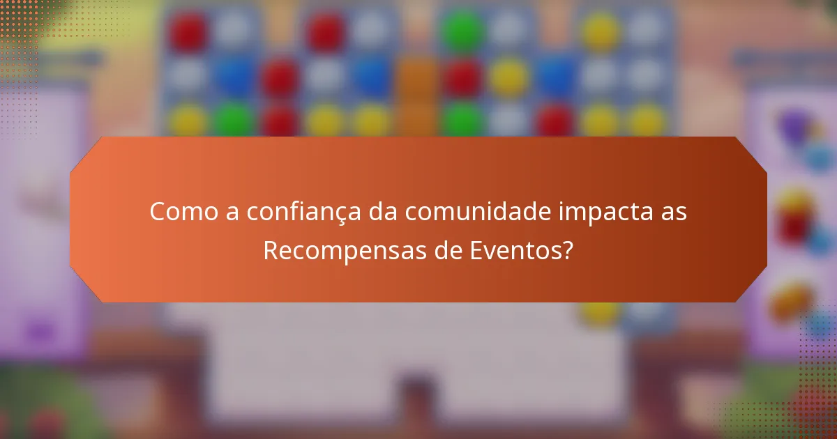 Como a confiança da comunidade impacta as Recompensas de Eventos?