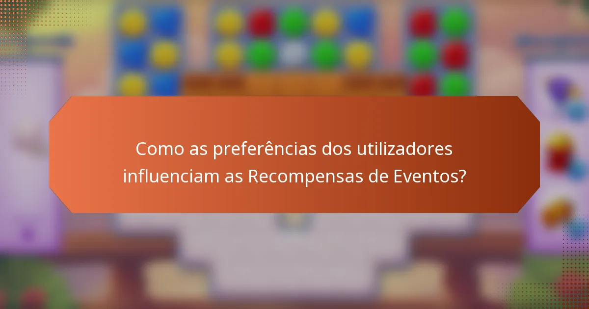 Como as preferências dos utilizadores influenciam as Recompensas de Eventos?