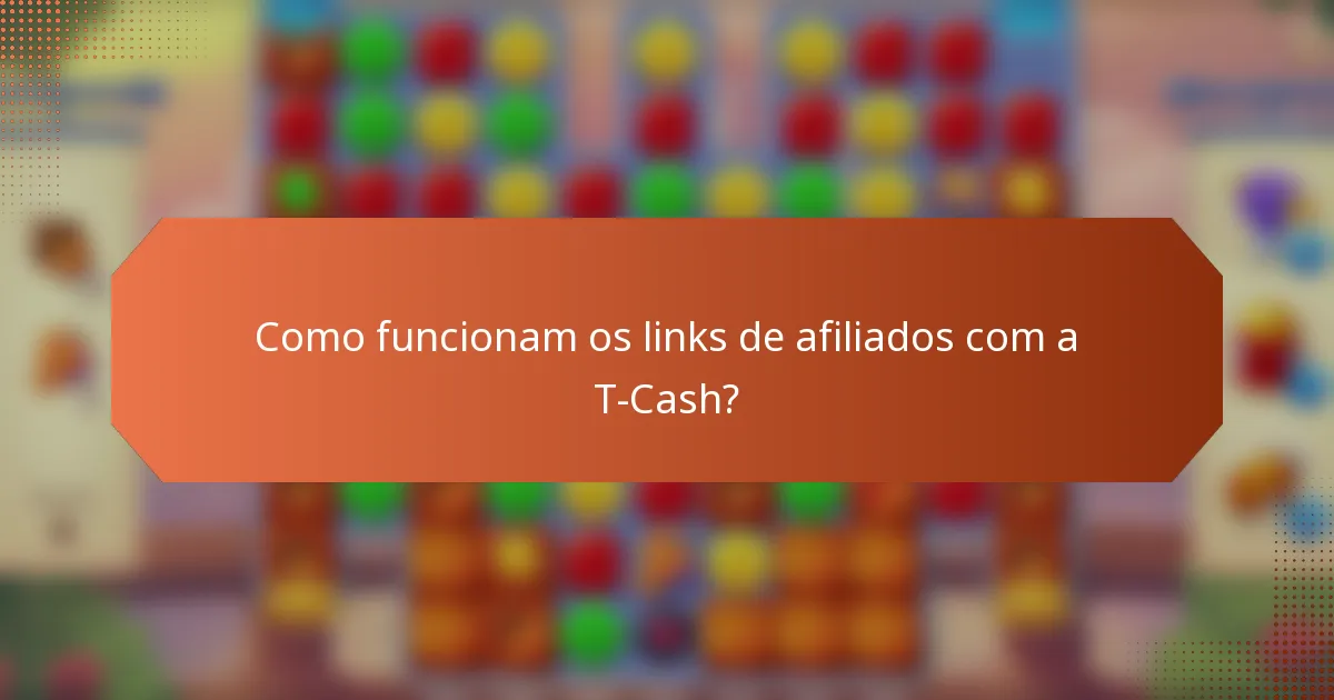 Como funcionam os links de afiliados com a T-Cash?