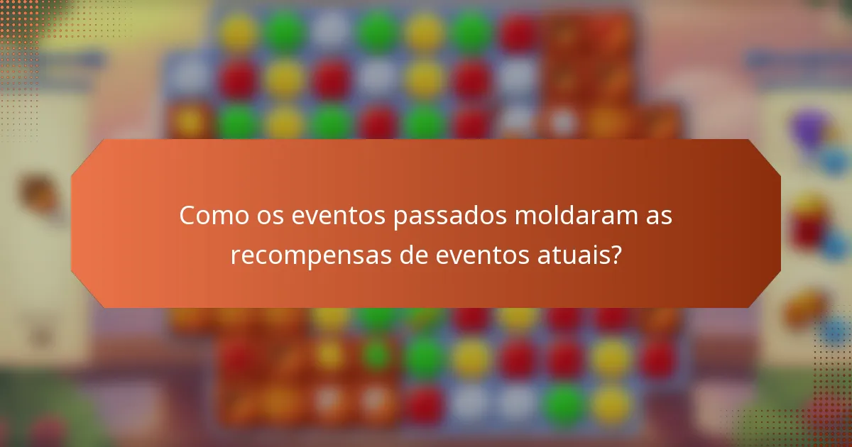 Como os eventos passados moldaram as recompensas de eventos atuais?