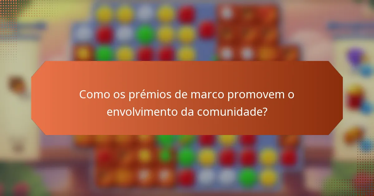 Como os prémios de marco promovem o envolvimento da comunidade?