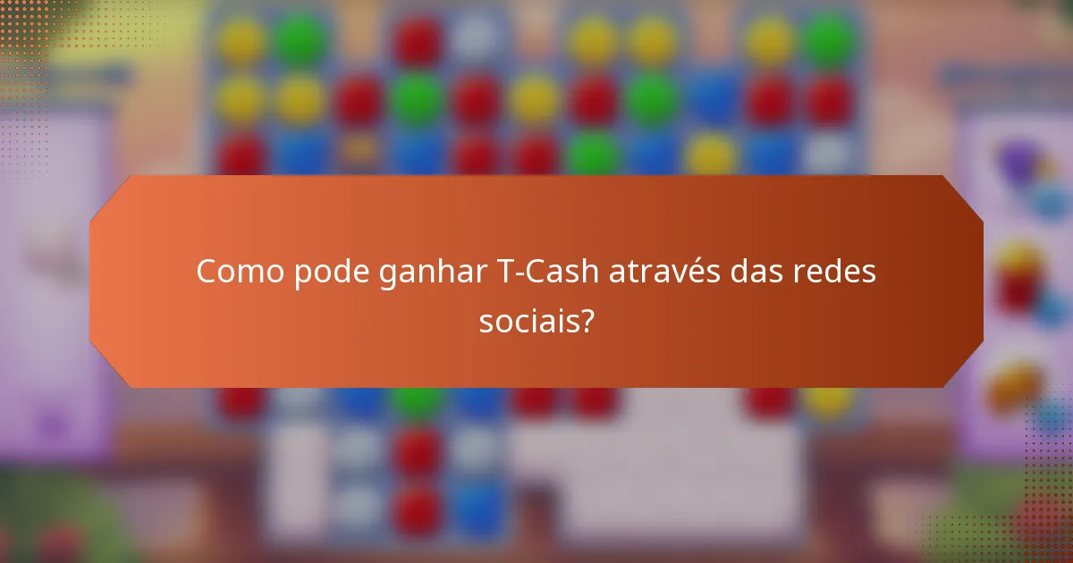 Como pode ganhar T-Cash através das redes sociais?