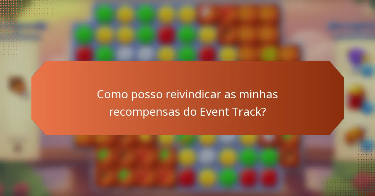 Como posso reivindicar as minhas recompensas do Event Track?