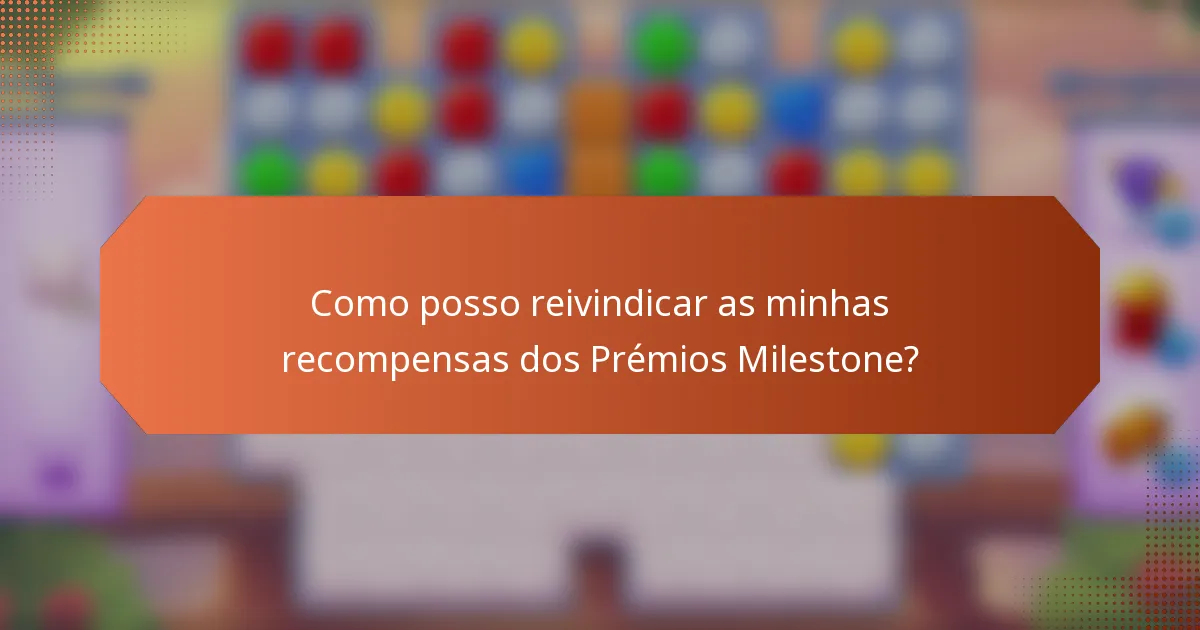Como posso reivindicar as minhas recompensas dos Prémios Milestone?