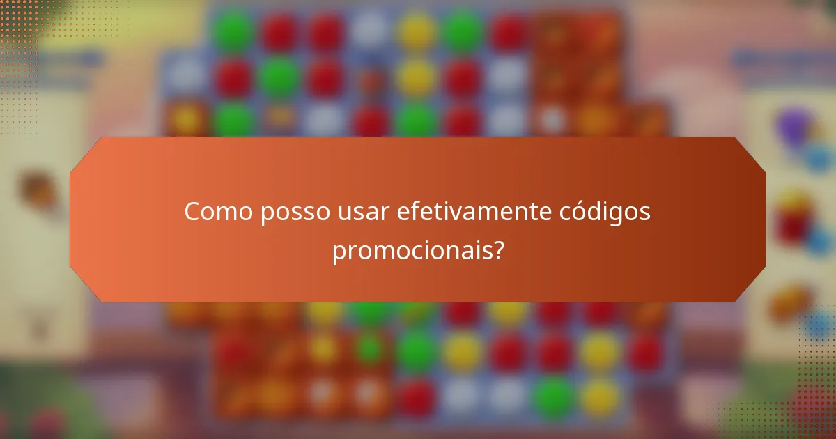 Como posso usar efetivamente códigos promocionais?