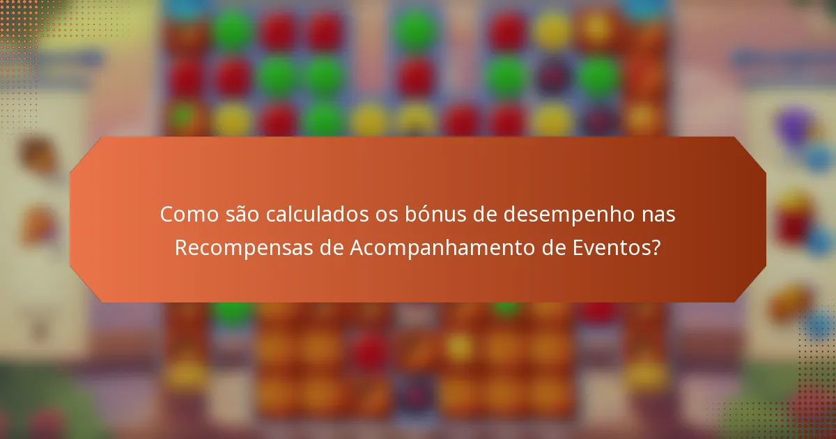Como são calculados os bónus de desempenho nas Recompensas de Acompanhamento de Eventos?