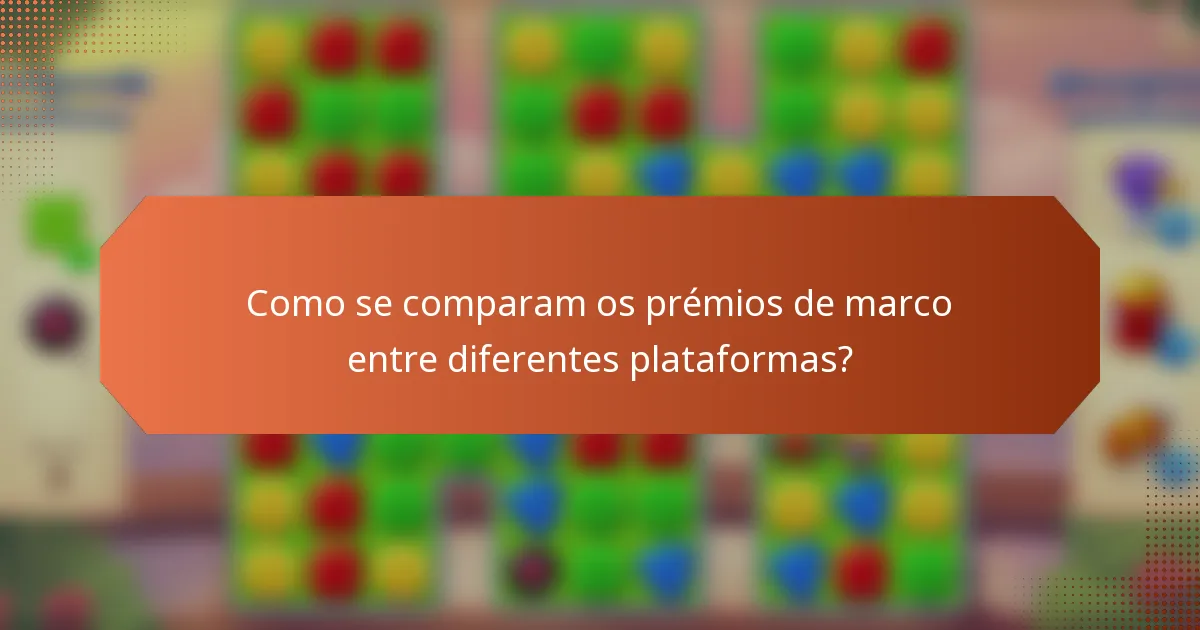 Como se comparam os prémios de marco entre diferentes plataformas?