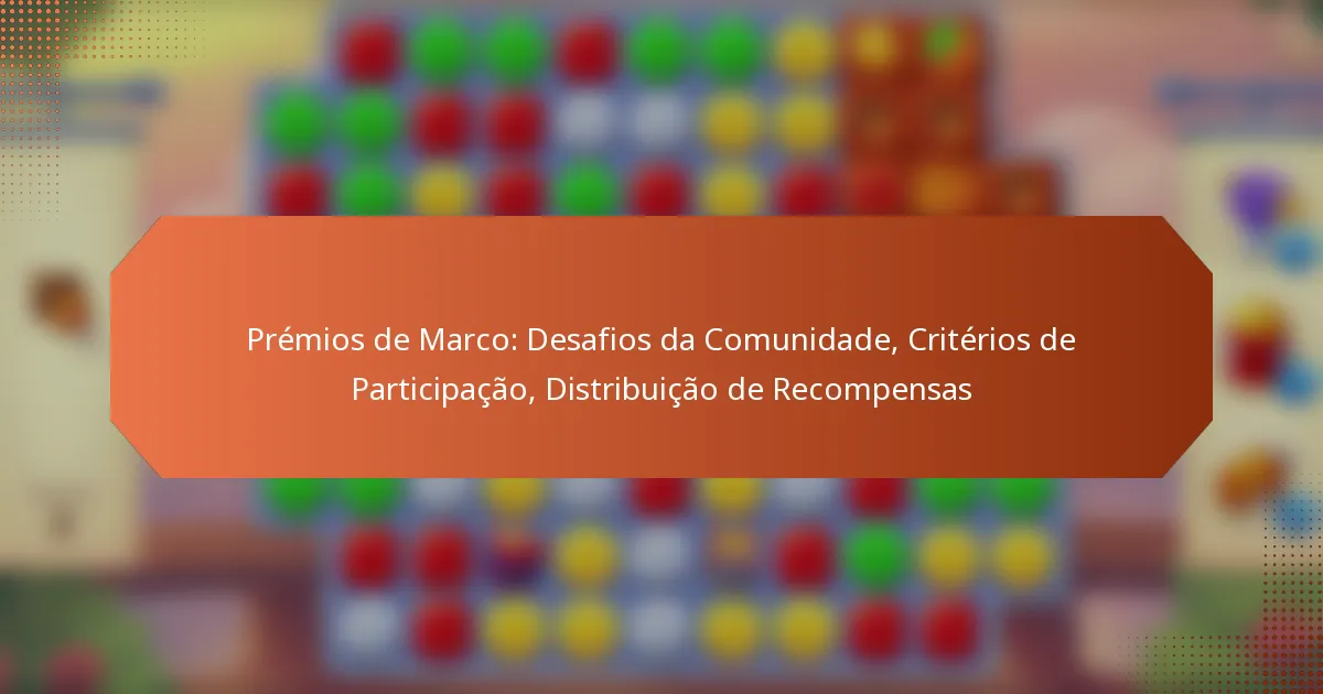 Prémios de Marco: Desafios da Comunidade, Critérios de Participação, Distribuição de Recompensas