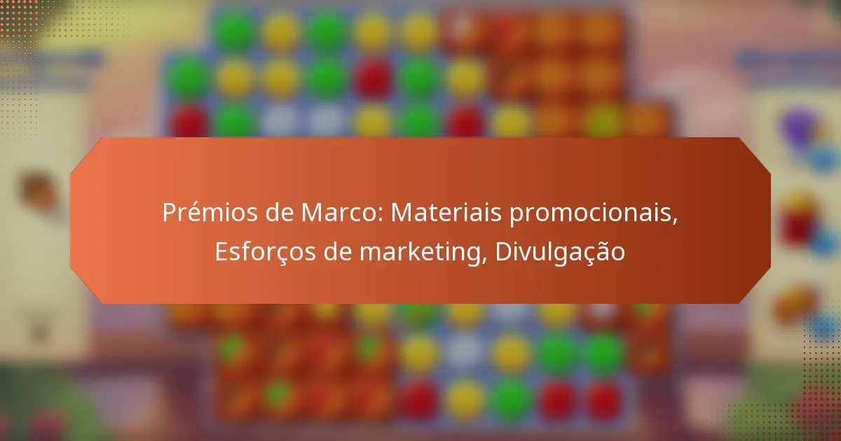Prémios de Marco: Materiais promocionais, Esforços de marketing, Divulgação