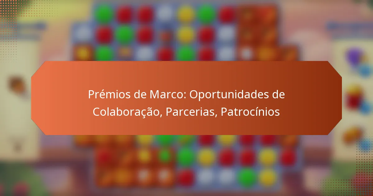Prémios de Marco: Oportunidades de Colaboração, Parcerias, Patrocínios