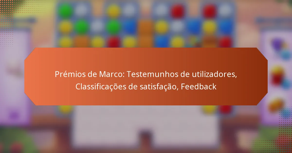Prémios de Marco: Testemunhos de utilizadores, Classificações de satisfação, Feedback
