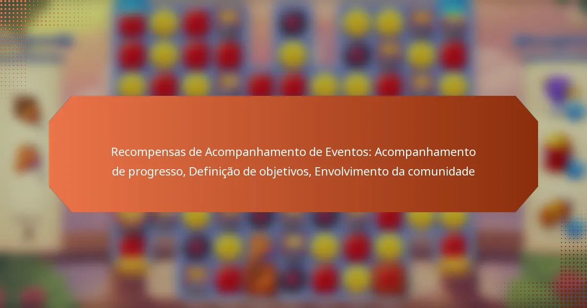 Recompensas de Acompanhamento de Eventos: Acompanhamento de progresso, Definição de objetivos, Envolvimento da comunidade