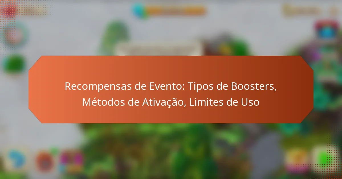Recompensas de Evento: Tipos de Boosters, Métodos de Ativação, Limites de Uso