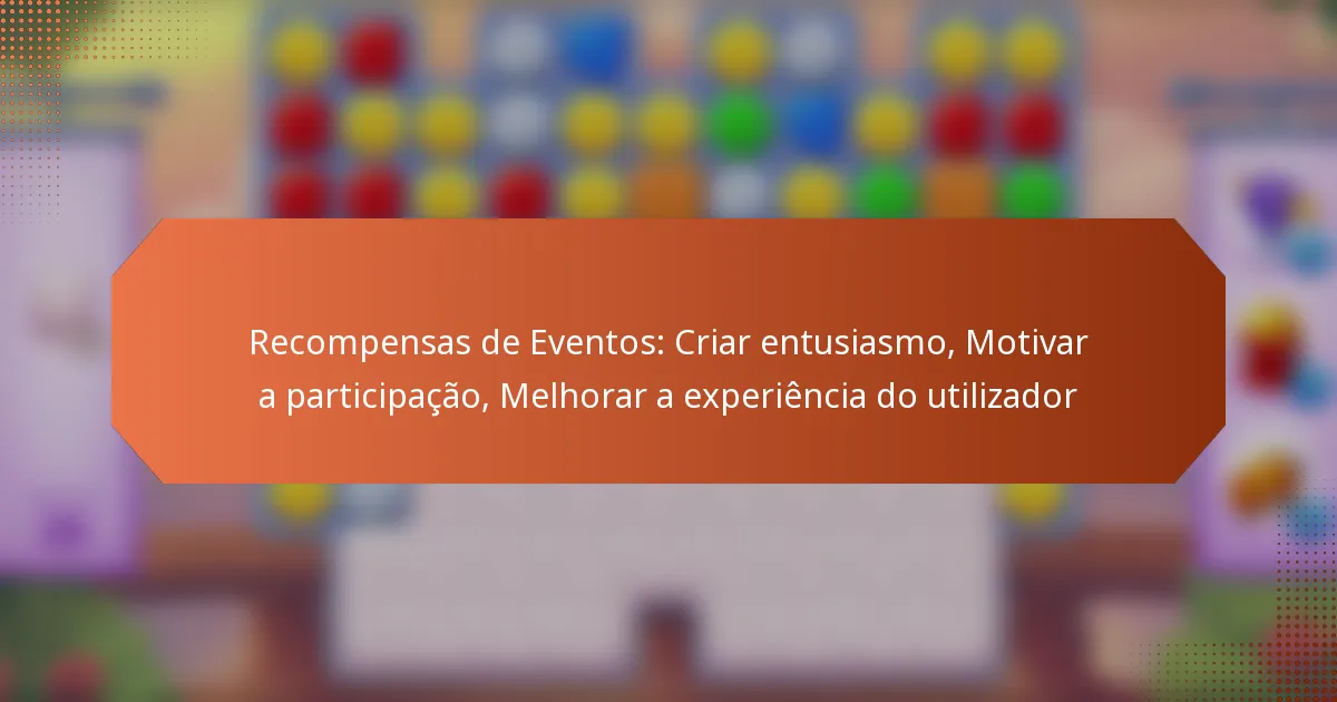 Recompensas de Eventos: Criar entusiasmo, Motivar a participação, Melhorar a experiência do utilizador