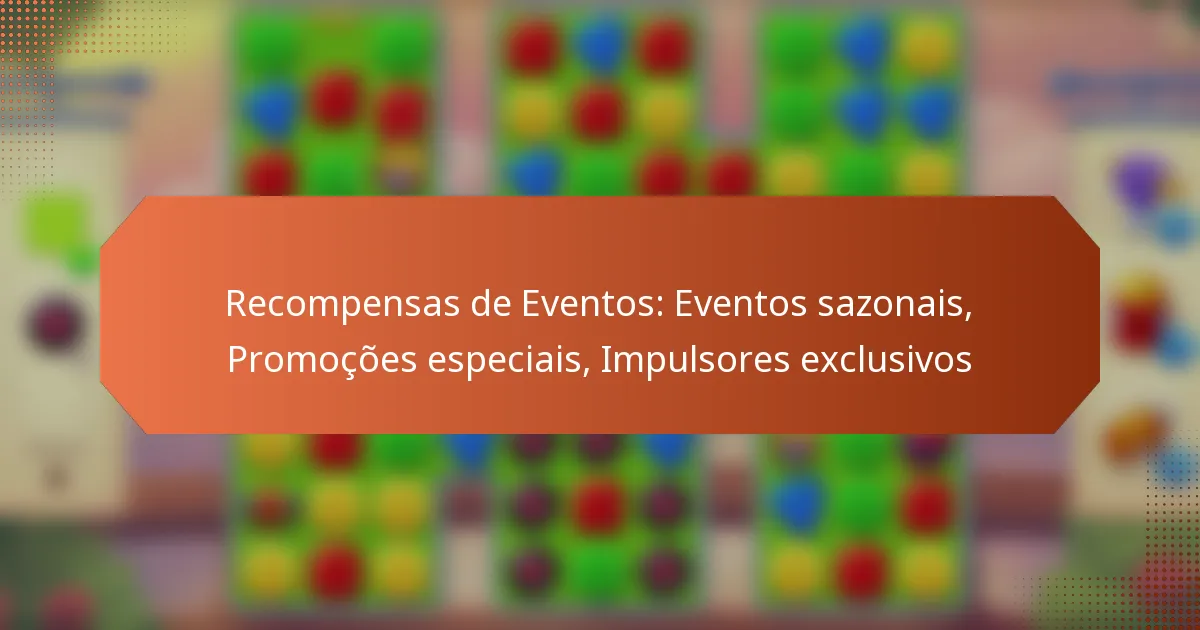 Recompensas de Eventos: Eventos sazonais, Promoções especiais, Impulsores exclusivos