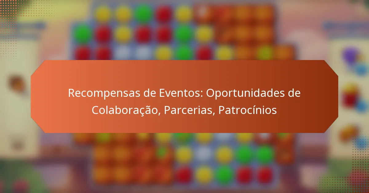 Recompensas de Eventos: Oportunidades de Colaboração, Parcerias, Patrocínios