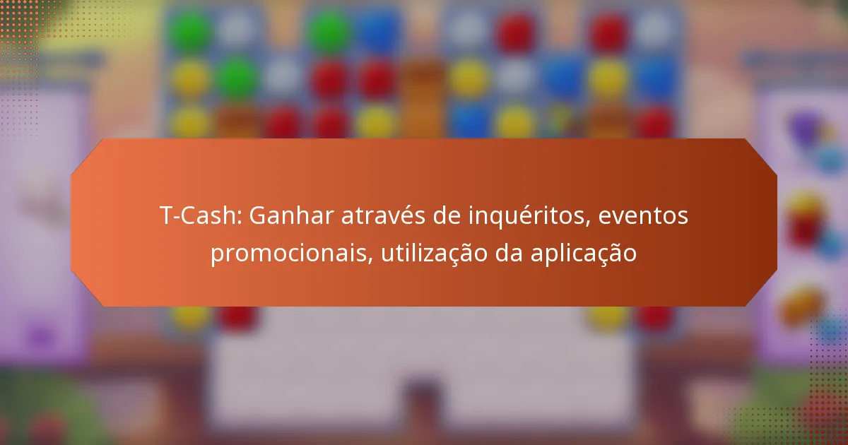 T-Cash: Ganhar através de inquéritos, eventos promocionais, utilização da aplicação