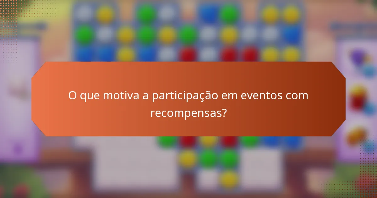 O que motiva a participação em eventos com recompensas?