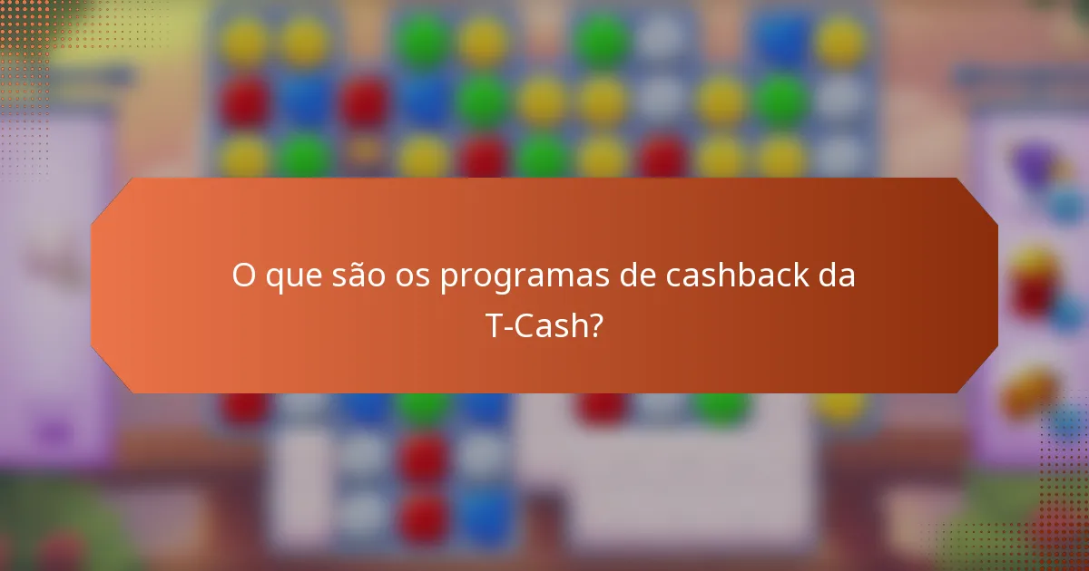 O que são os programas de cashback da T-Cash?