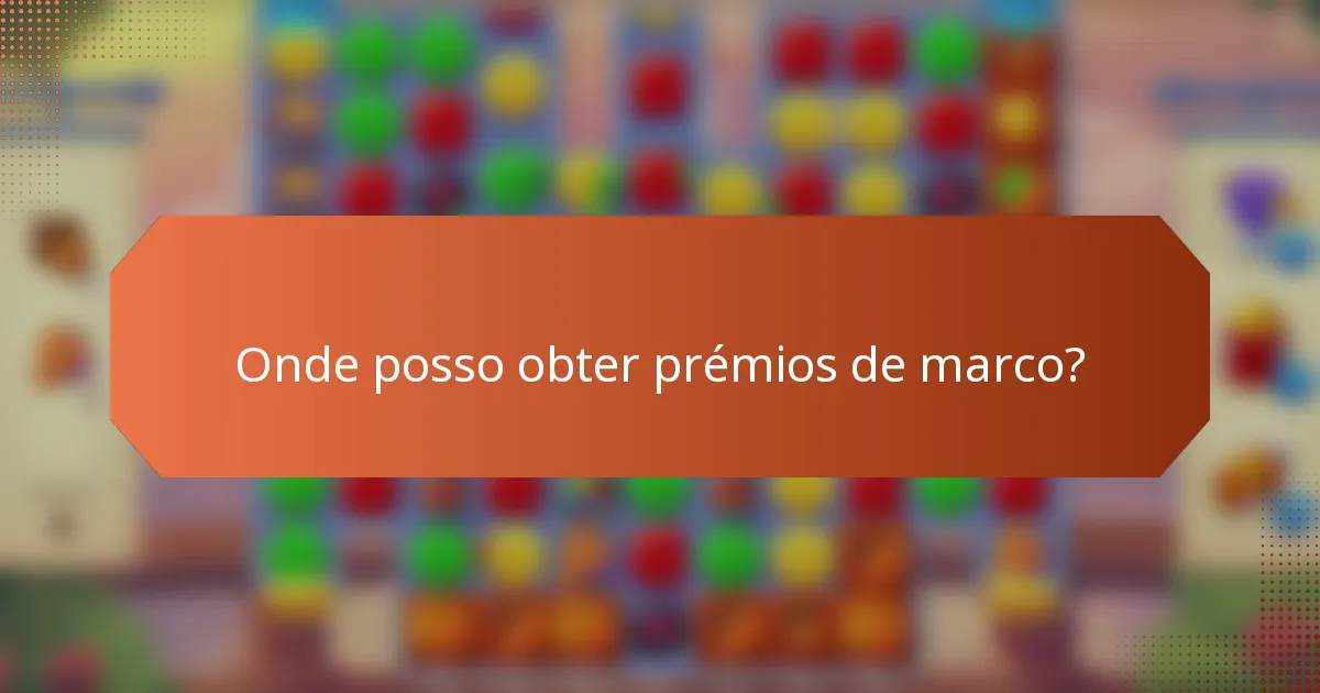 Onde posso obter prémios de marco?