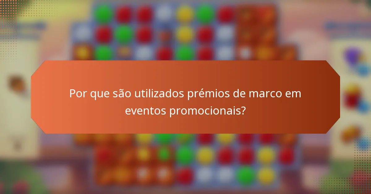 Por que são utilizados prémios de marco em eventos promocionais?