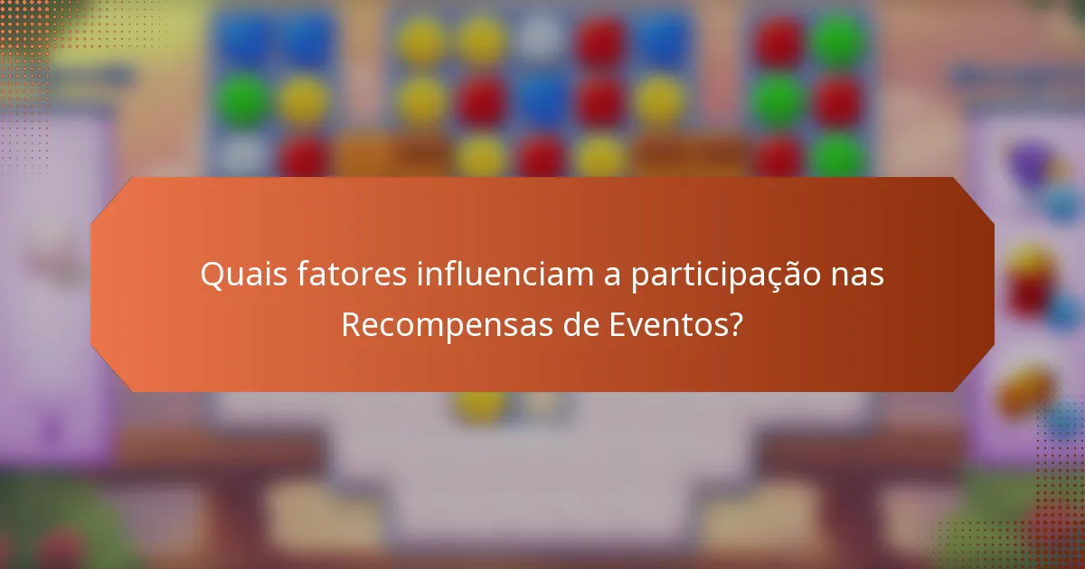 Quais fatores influenciam a participação nas Recompensas de Eventos?