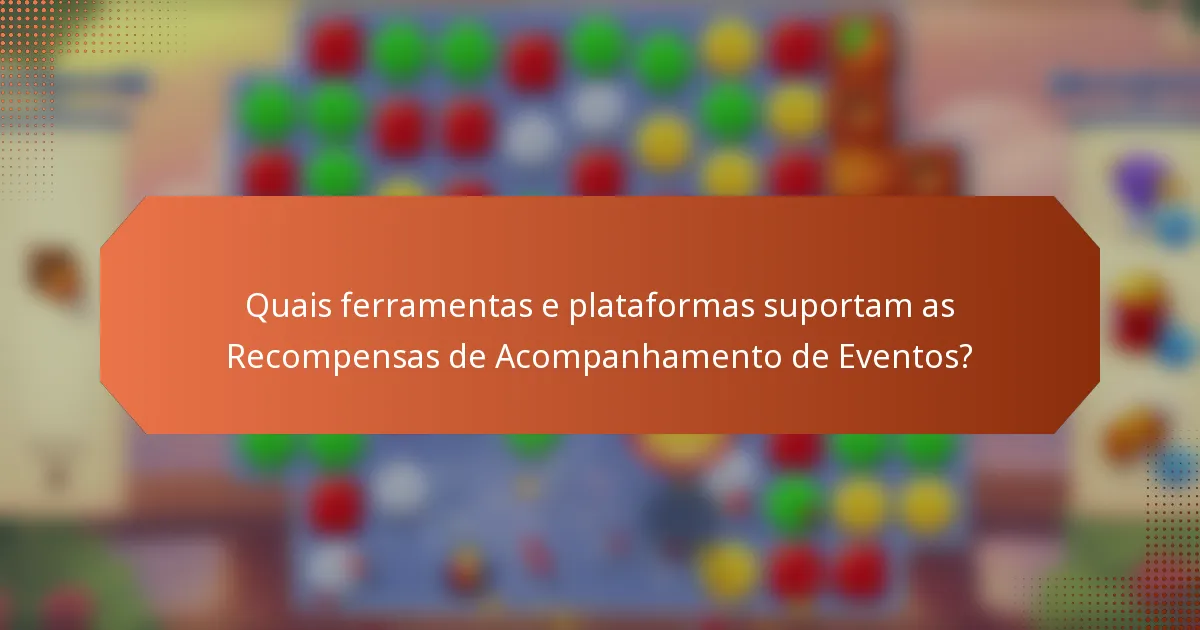 Quais ferramentas e plataformas suportam as Recompensas de Acompanhamento de Eventos?