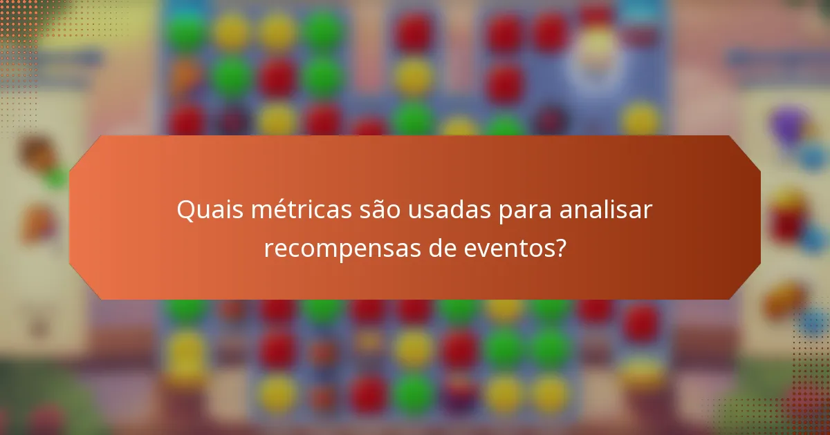 Quais métricas são usadas para analisar recompensas de eventos?