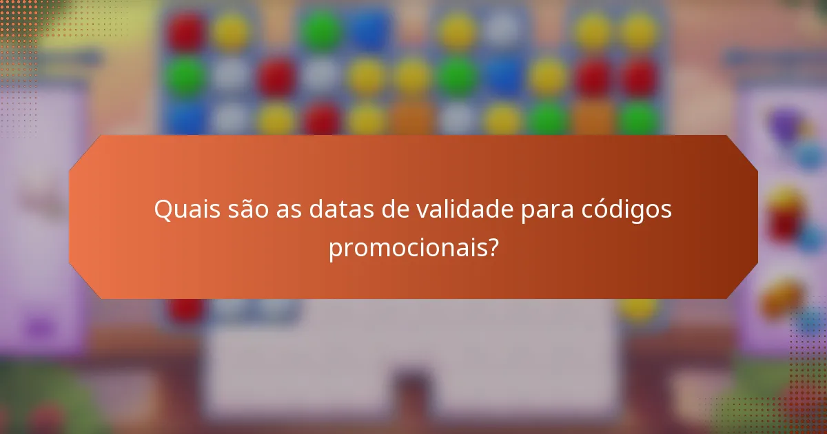 Quais são as datas de validade para códigos promocionais?