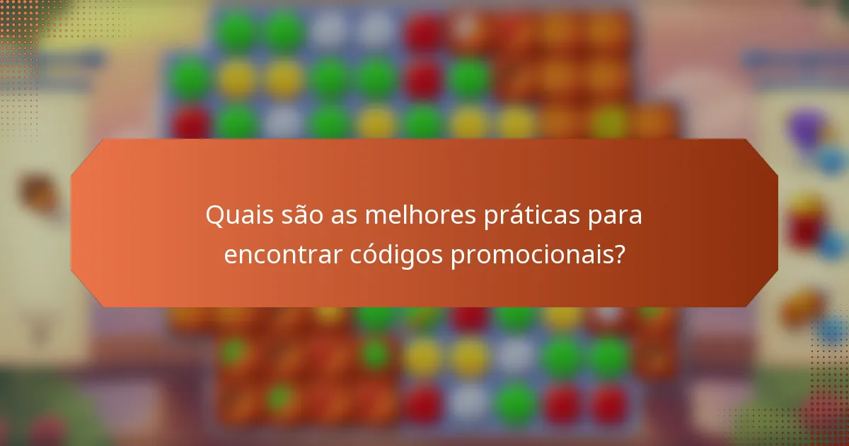 Quais são as melhores práticas para encontrar códigos promocionais?