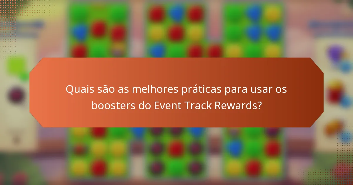 Quais são as melhores práticas para usar os boosters do Event Track Rewards?
