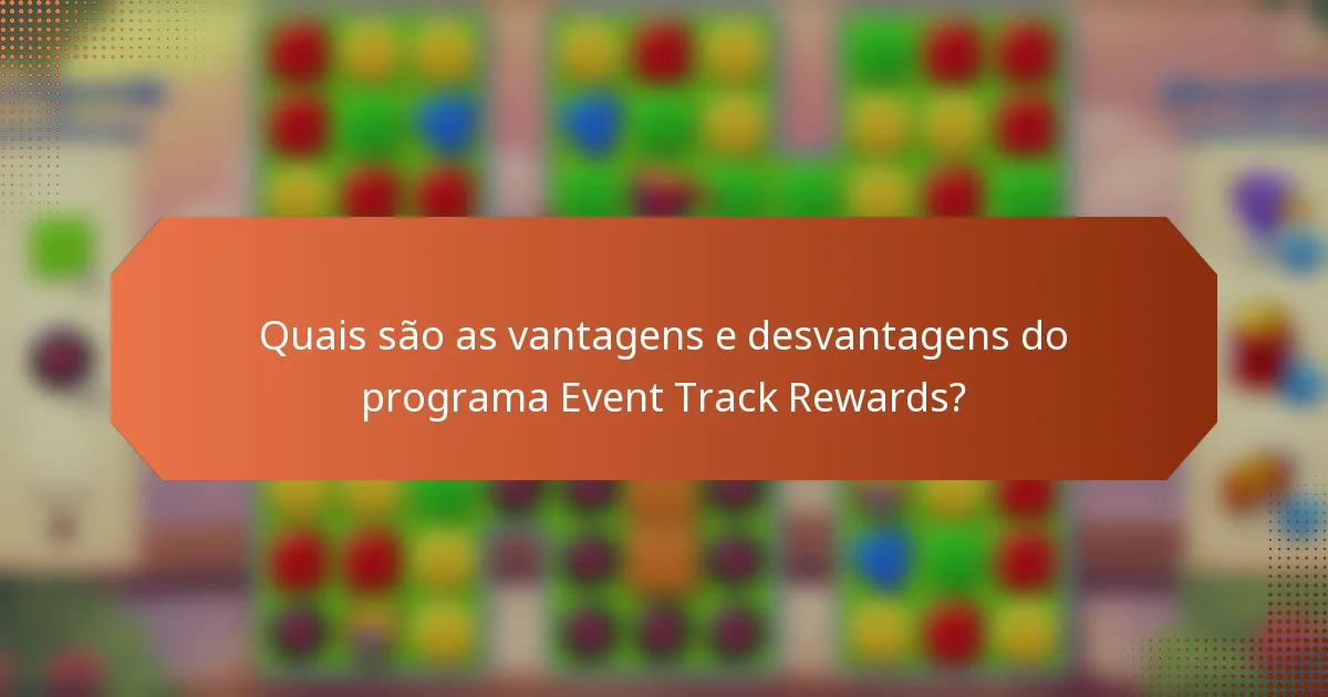 Quais são as vantagens e desvantagens do programa Event Track Rewards?