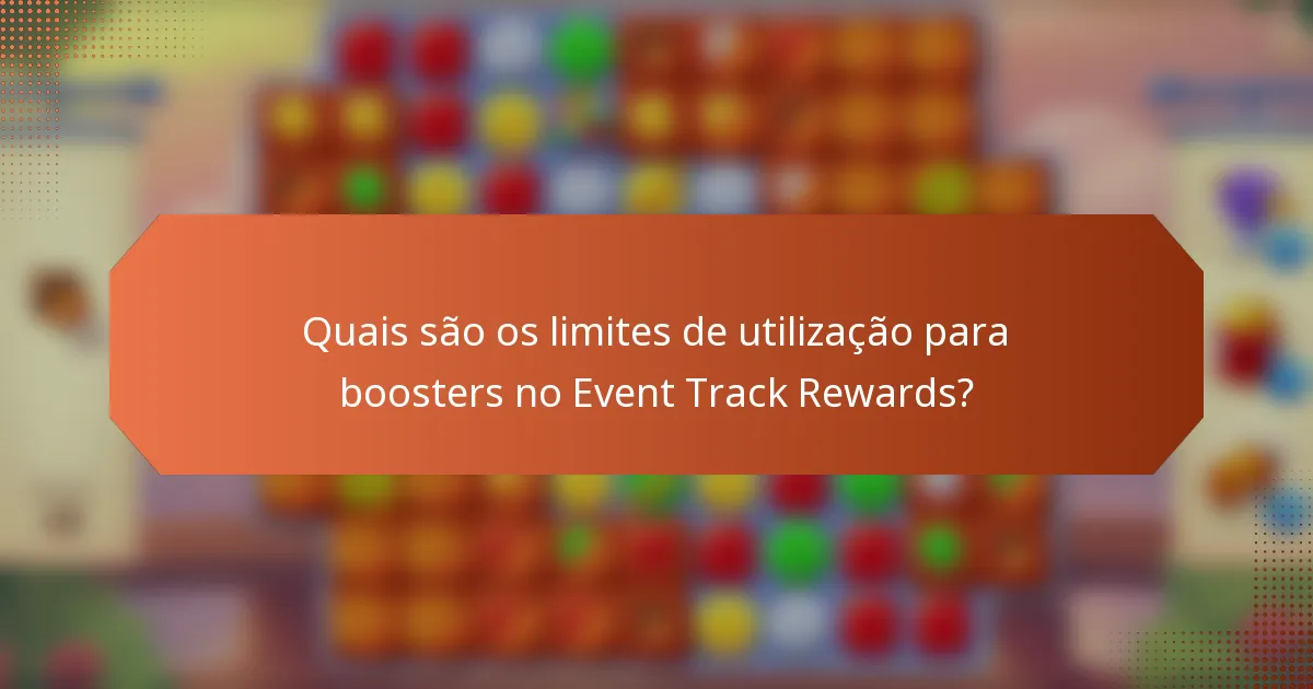 Quais são os limites de utilização para boosters no Event Track Rewards?