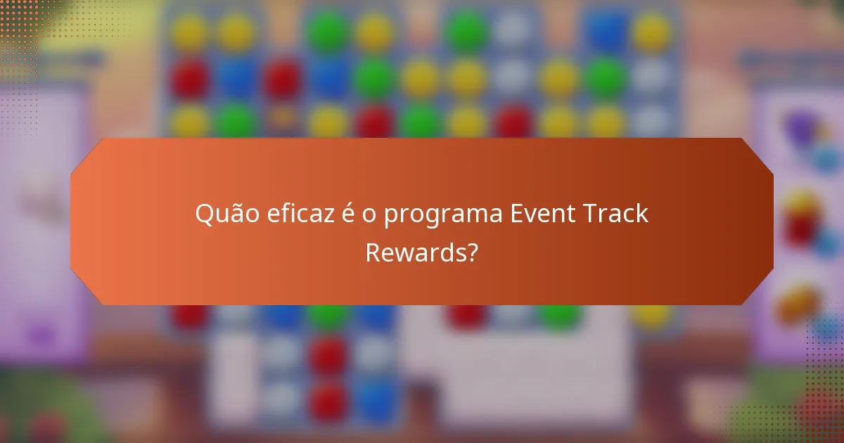 Quão eficaz é o programa Event Track Rewards?