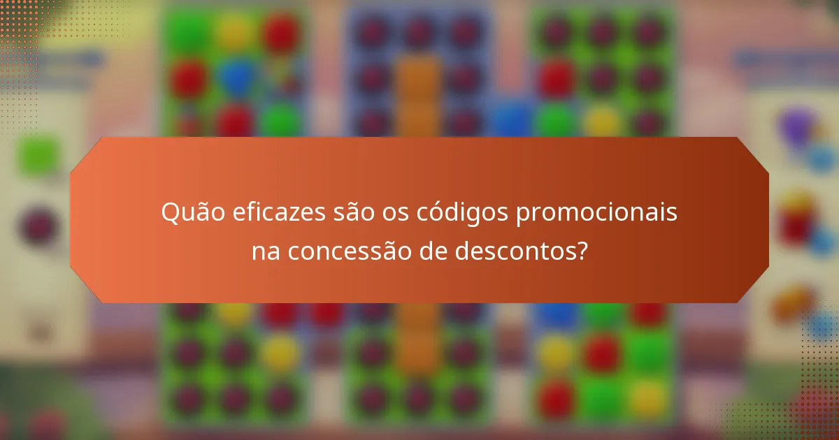 Quão eficazes são os códigos promocionais na concessão de descontos?
