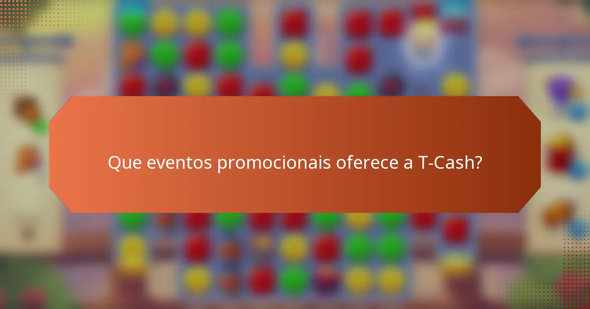 Que eventos promocionais oferece a T-Cash?
