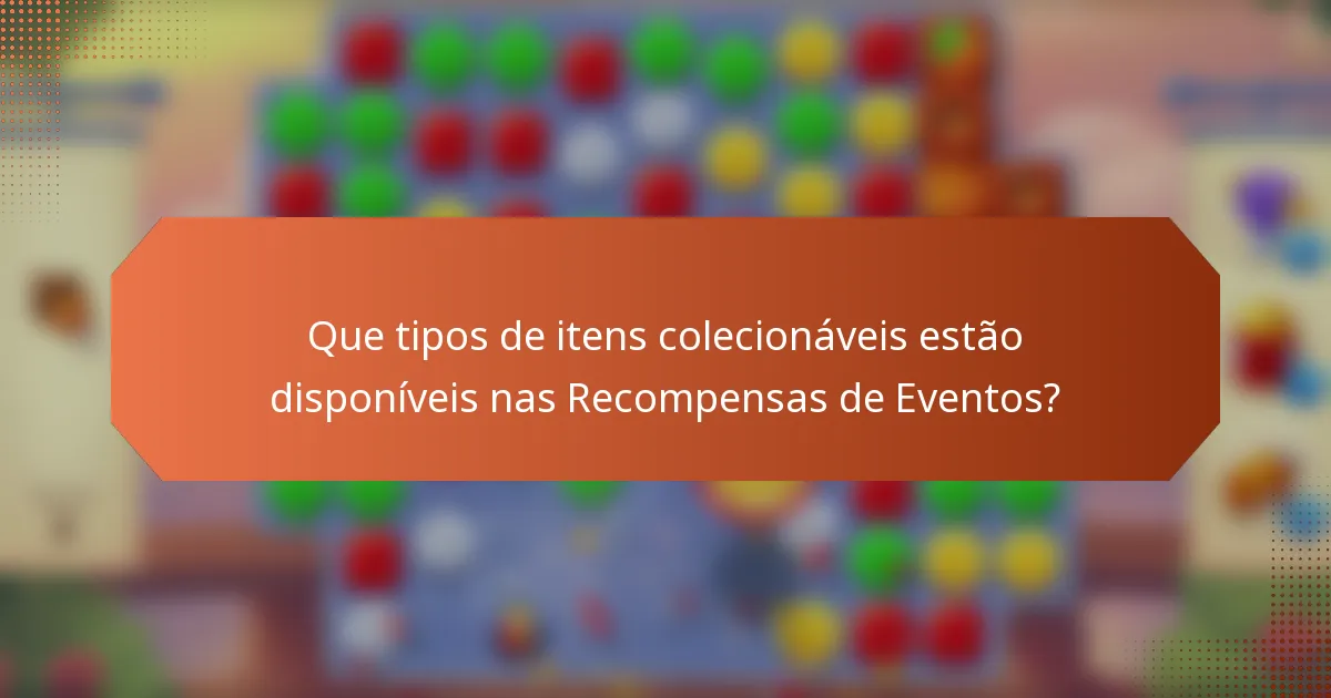 Que tipos de itens colecionáveis estão disponíveis nas Recompensas de Eventos?